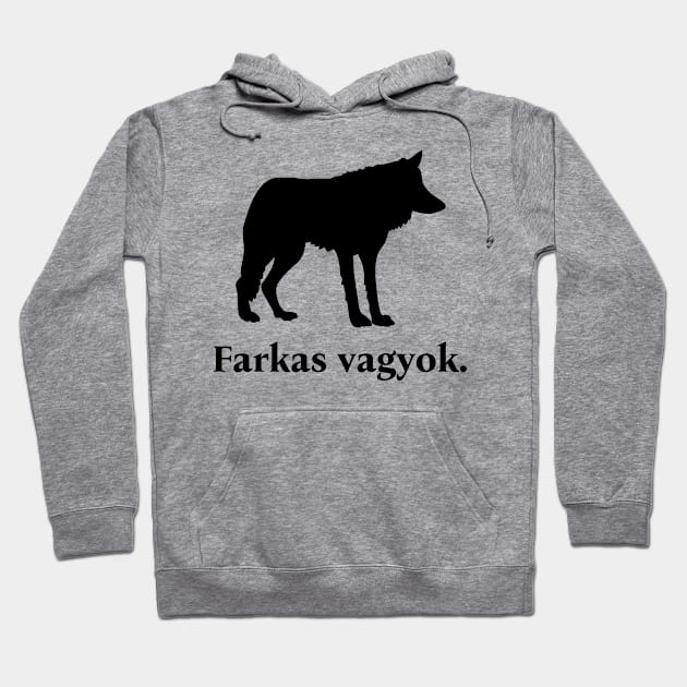 I'm A Wolf (Hungarian) Hoodie by dikleyt